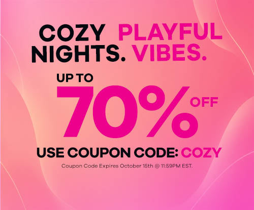 Cozy Nights. Playful Vibes. - Up to 70% OFF - Use Coupon Code: COZY - Coupon Code Expires Oct 15th @ 11:59PM EST.