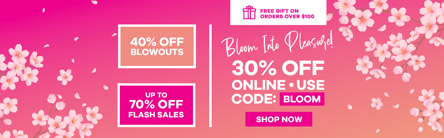 Bloom Into Pleasure - 30% Off Online - Use Code Bloom - Free Gifts On Orders Over $100